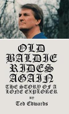 Old Baldie Rides Again: The Story of a Lone Explorer (Hardback)