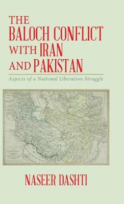 The Baloch Conflict with Iran and Pakistan: Aspects of a National Liberation Struggle (Hardback)
