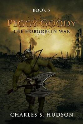Peggy Goody the Hobgoblin War: Book 5 (Paperback)