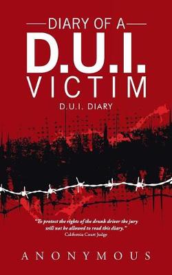 Diary of a D.U.I. Victim: D.U.I. Diary (Paperback)
