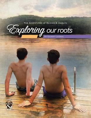 Exploring Our Roots: The Adventures of Olivier & Joaquin (Paperback)