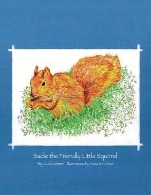 Sadie the Friendly Little Squirrel (Paperback)