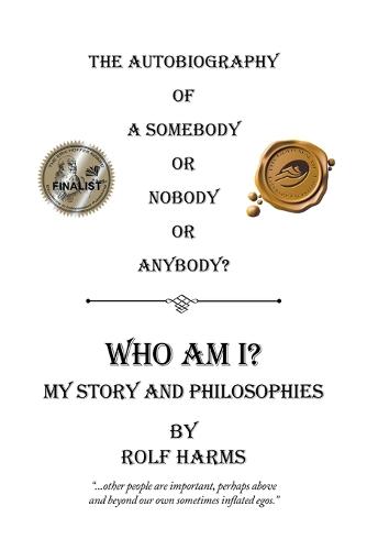 Who Am I? My Story and Philosophies: The Autobiography of a Somebody or Nobody or Anybody? (Paperback)