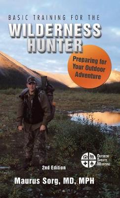 Basic Training for the Wilderness Hunter: Preparing for Your Outdoor Adventure (Hardback)