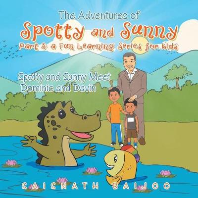 The Adventures of Spotty and Sunny Part 3: A Fun Learning Series for Kids: Spotty and Sunny Meet Dominic and Davin (Paperback)