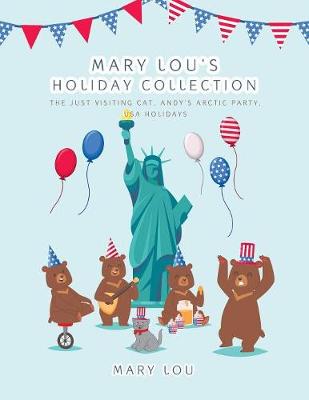 Mary Lou's Holiday Collection: The Just Visiting Cat, Andy's Arctic Party, USA Holidays (Paperback)