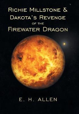 Richie Millstone & Dakota's Revenge of the Firewater Dragon (Hardback)