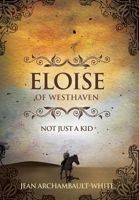 Eloise of Westhaven: Not Just a Kid (Volume 1) (Hardback)