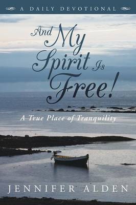 And My Spirit Is Free!: A True Place of Tranquility (Paperback)