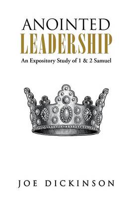Anointed Leadership: An Expository Study of 1 & 2 Samuel (Hardback)