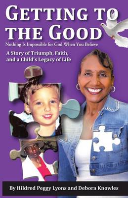Getting to the Good: Nothing Is Impossible for God When You Believe (Paperback)