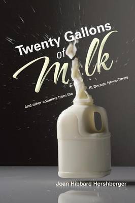 Twenty Gallons of Milk: And Other Columns from the El Dorado News Times (Paperback)