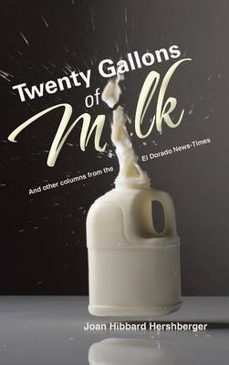 Twenty Gallons of Milk: And Other Columns from the El Dorado News Times (Hardback)