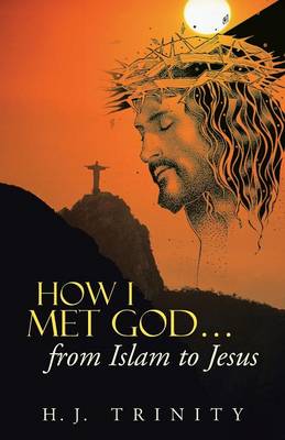How I Met God...from Islam to Jesus (Paperback)