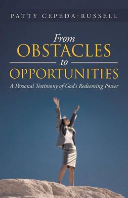 From Obstacles to Opportunities: A Personal Testimony of God's Redeeming Power (Paperback)