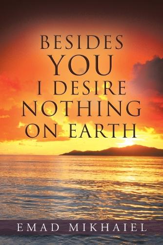 Besides You I Desire Nothing on Earth (Paperback)