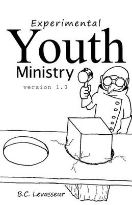 Experimental Youth Ministry: Version 1.0 (Paperback)