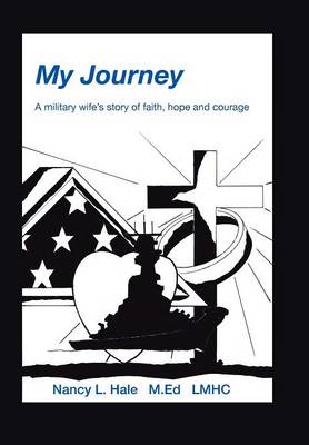 My Journey: A Military Wife's Story of Faith, Hope, and Courage (Hardback)