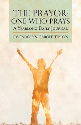 The Prayor: One Who Prays: A Yearlong Daily Journal (Paperback)