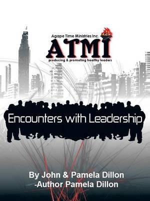 Encounters with Leadership-Producing and Promoting Healthy Leaders: Handbook and Manual of Mentorship and Fellowship (Paperback)