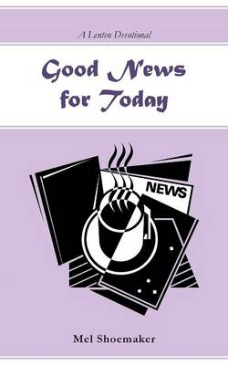 Good News for Today: A Lenten Devotional (Paperback)
