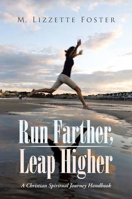 Run Farther, Leap Higher: A Christian Spiritual Journey Handbook (Paperback)