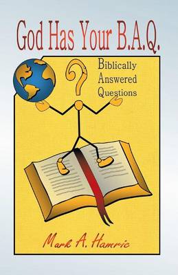 God Has Your B.A.Q.: (Biblically Answered Questions) (Paperback)