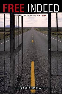 Free Indeed: A Commentary on Romans (Paperback)