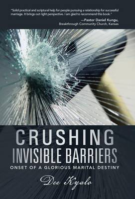 Crushing Invisible Barriers: Onset of a Glorious Marital Destiny (Hardback)