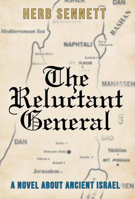 The Reluctant General: A Novel about Ancient Israel (Hardback)