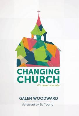 Changing Church: It's Never Too Late (Hardback)
