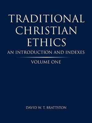 Traditional Christian Ethics: Volume One an Introduction and Indexes (Paperback)