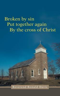 Broken by Sin: Put Together Again by the Cross of Christ (Paperback)