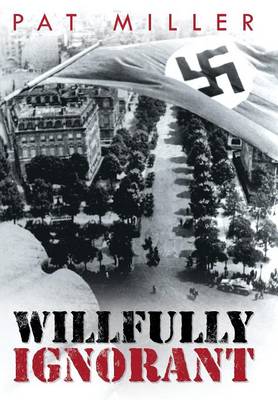 Willfully Ignorant (Hardback)