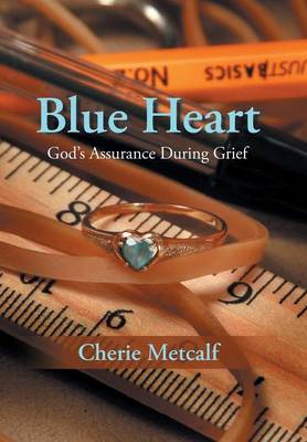 Blue Heart: God's Assurance During Grief (Hardback)