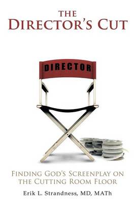 The Director's Cut: Finding God's Screenplay on the Cutting Room Floor (Paperback)
