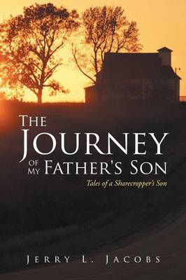 The Journey of My Father's Son: Tales of a Sharecropper's Son (Paperback)