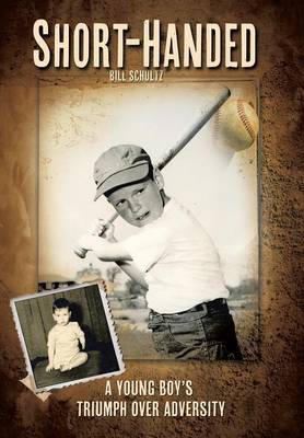 Short-Handed: A Young Boy's Triumph Over Adversity (Hardback)