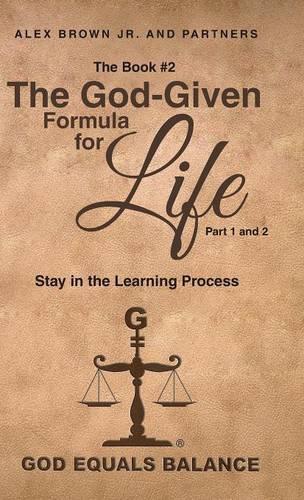 The Book #2: The God-Given Formula for Life, Part 1 and 2: Stay in the Learning Process (Hardback)
