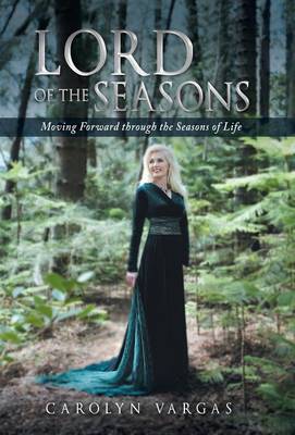 Lord of the Seasons: Moving Forward Through the Seasons of Life (Hardback)