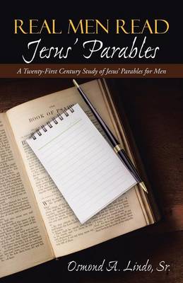 Real Men Read Jesus' Parables: A Twenty-First Century Study of Jesus' Parables for Men (Paperback)
