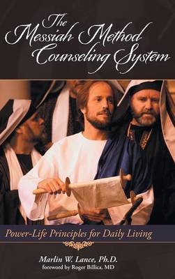 The Messiah Method Counseling System: Power-Life Principles for Daily Living (Hardback)