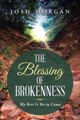 The Blessing of Brokenness: My Best Is Yet to Come (Paperback)