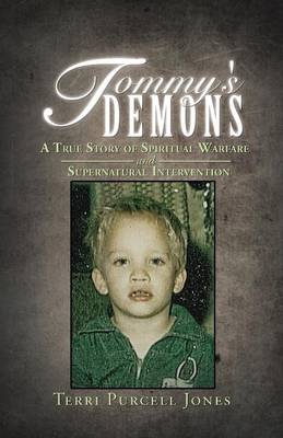 Tommy's Demons: A True Story of Spiritual Warfare and Supernatural Intervention (Paperback)