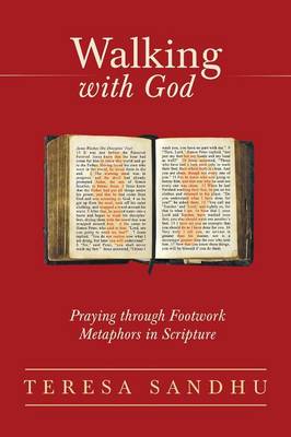 Walking with God: Praying Through Footwork Metaphors in Scripture (Paperback)