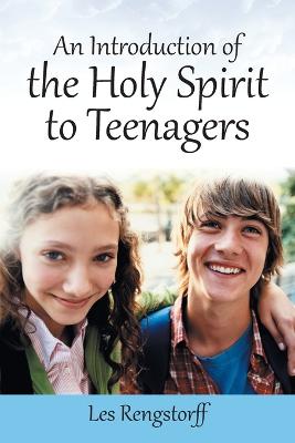 An Introduction of the Holy Spirit to Teenagers (Paperback)
