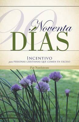 Noventa Dias: Incentivo Para Personas Cristianas Que Comen En Exceso (Paperback)