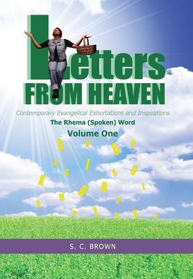 Letters from Heaven: Contemporary Evangelical Exhortations and Inspirations: The Rhema (Spoken) Word (Hardback)
