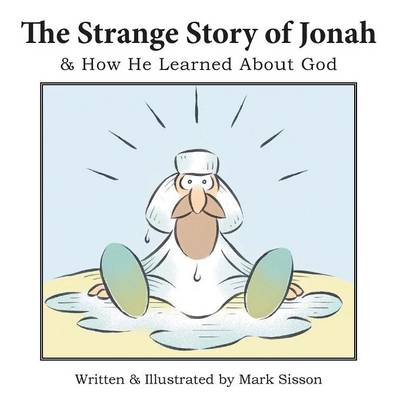 The Strange Story of Jonah: & How He Learned about God (Paperback)