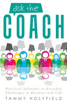Ask the Coach: Practical Solutions to Everyday Challenges in Business and Life (Paperback)
